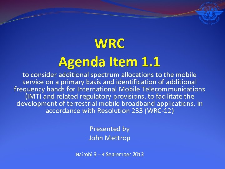 WRC Agenda Item 1. 1 to consider additional spectrum allocations to the mobile service