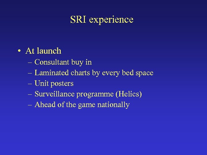 SRI experience • At launch – Consultant buy in – Laminated charts by every