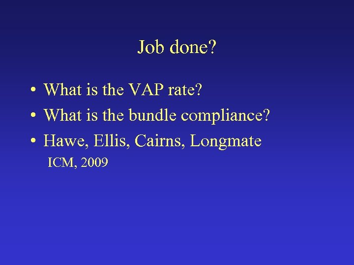 Job done? • What is the VAP rate? • What is the bundle compliance?