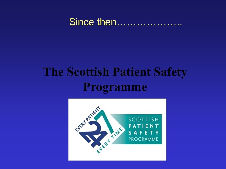 Since then………………. . The Scottish Patient Safety Programme 