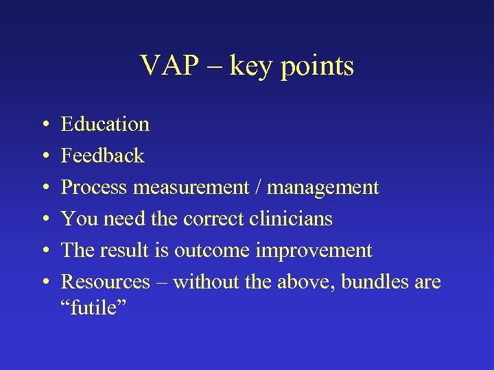 VAP – key points • • • Education Feedback Process measurement / management You