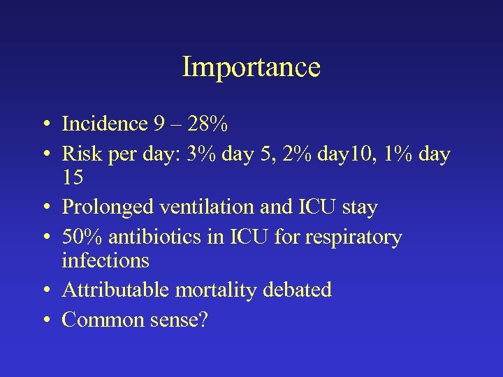 Importance • Incidence 9 – 28% • Risk per day: 3% day 5, 2%