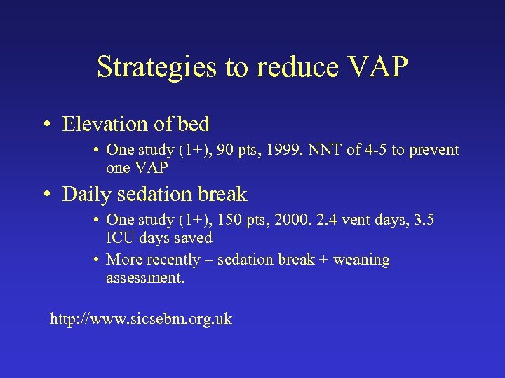 Strategies to reduce VAP • Elevation of bed • One study (1+), 90 pts,
