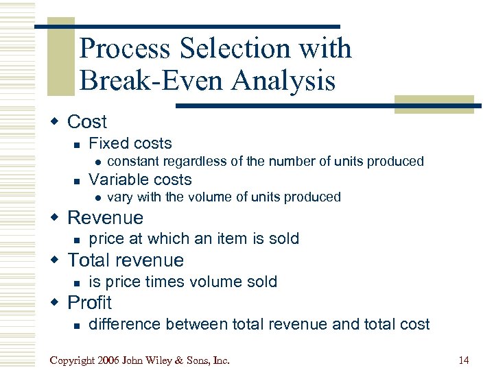 Process Selection with Break-Even Analysis w Cost n Fixed costs l n constant regardless
