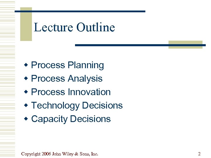 Lecture Outline w Process Planning w Process Analysis w Process Innovation w Technology Decisions
