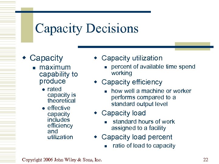 Capacity Decisions w Capacity n maximum capability to produce l l rated capacity is