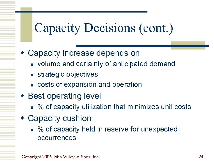 Capacity Decisions (cont. ) w Capacity increase depends on n volume and certainty of