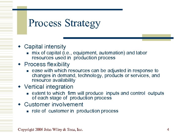 Process Strategy w Capital intensity n mix of capital (i. e. , equipment, automation)
