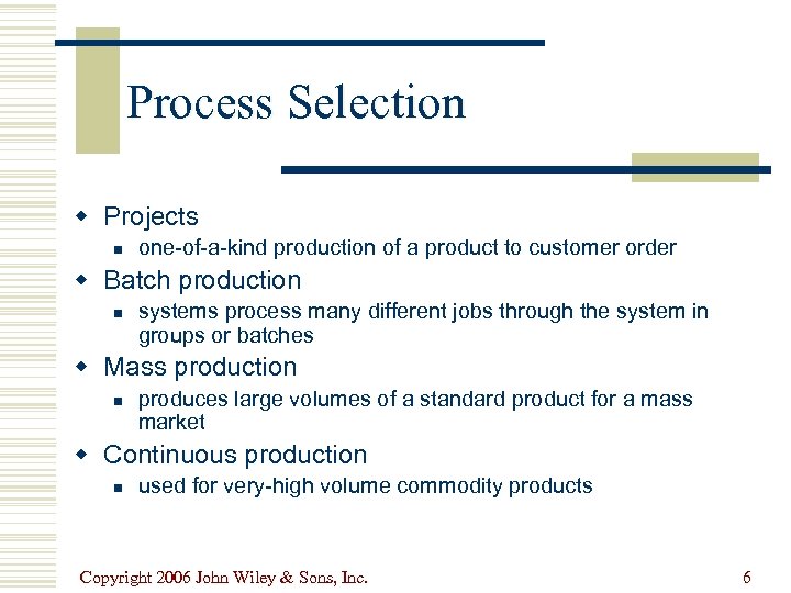 Process Selection w Projects n one-of-a-kind production of a product to customer order w