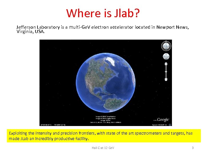 Where is Jlab? Jefferson Laboratory is a multi-Ge. V electron accelerator located in Newport