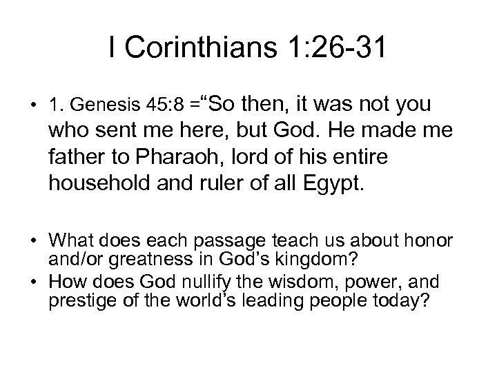 I Corinthians 1: 26 -31 • 1. Genesis 45: 8 =“So then, it was