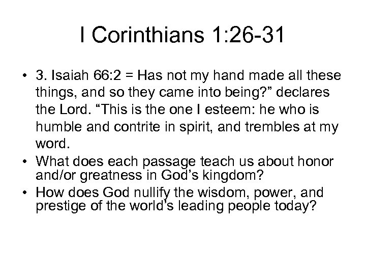 I Corinthians 1: 26 -31 • 3. Isaiah 66: 2 = Has not my