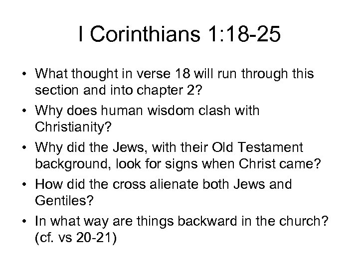 I Corinthians 1: 18 -25 • What thought in verse 18 will run through
