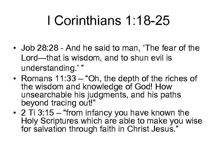 I Corinthians 1: 18 -25 • Job 28: 28 - And he said to