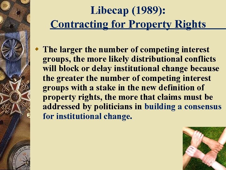 Libecap (1989): Contracting for Property Rights w The larger the number of competing interest