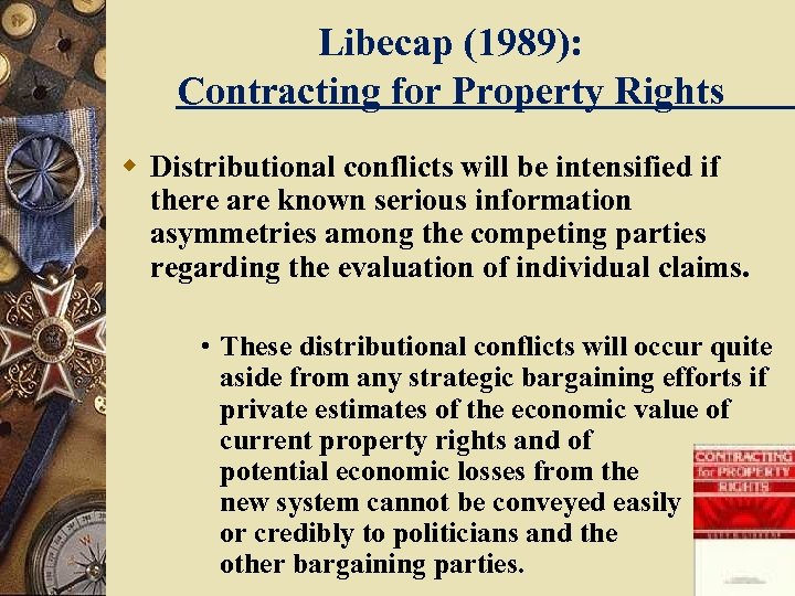 Libecap (1989): Contracting for Property Rights w Distributional conflicts will be intensified if there