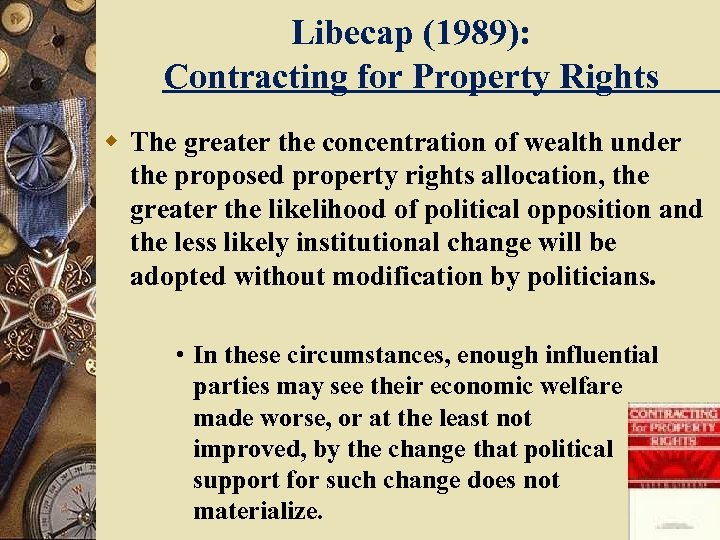 Libecap (1989): Contracting for Property Rights w The greater the concentration of wealth under