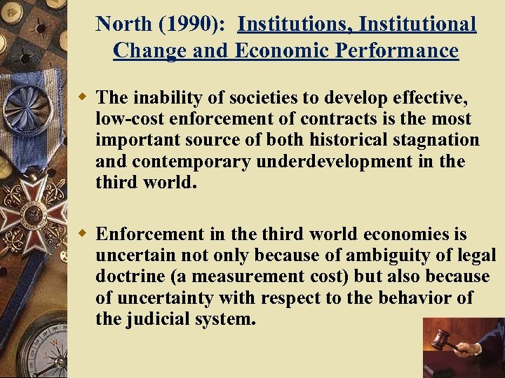 North (1990): Institutions, Institutional Change and Economic Performance w The inability of societies to