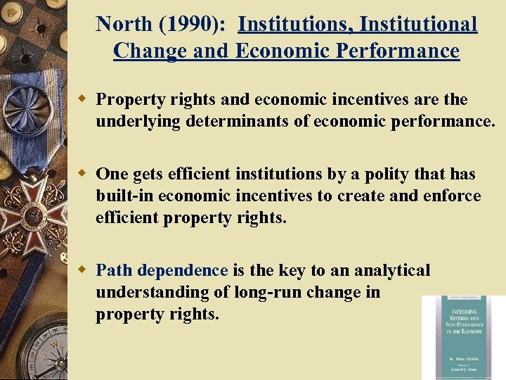 North (1990): Institutions, Institutional Change and Economic Performance w Property rights and economic incentives
