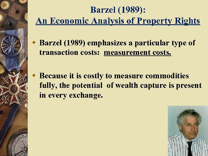 Barzel (1989): An Economic Analysis of Property Rights w Barzel (1989) emphasizes a particular