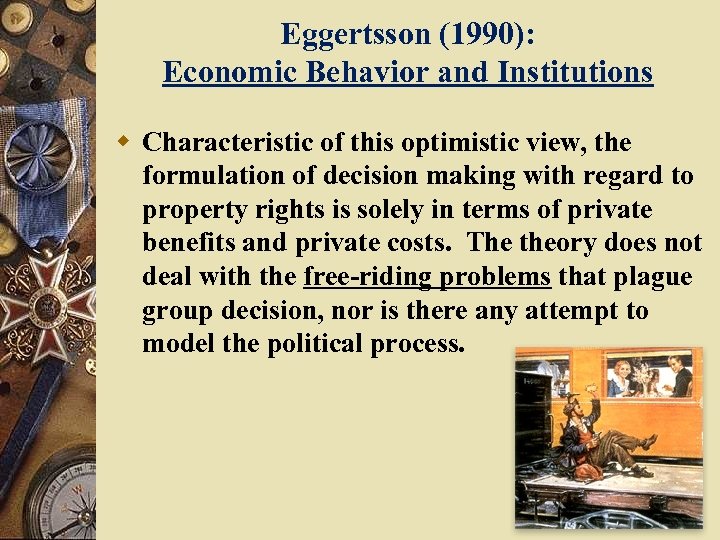 Eggertsson (1990): Economic Behavior and Institutions w Characteristic of this optimistic view, the formulation