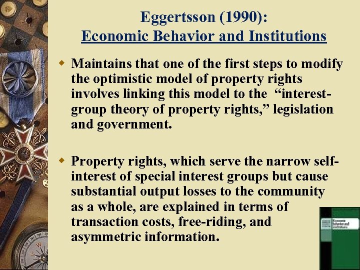 Eggertsson (1990): Economic Behavior and Institutions w Maintains that one of the first steps