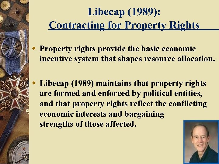 Libecap (1989): Contracting for Property Rights w Property rights provide the basic economic incentive