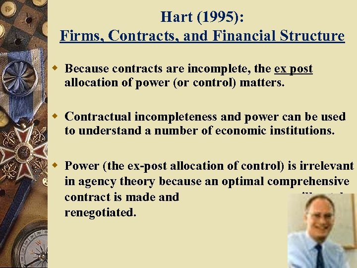 Hart (1995): Firms, Contracts, and Financial Structure w Because contracts are incomplete, the ex