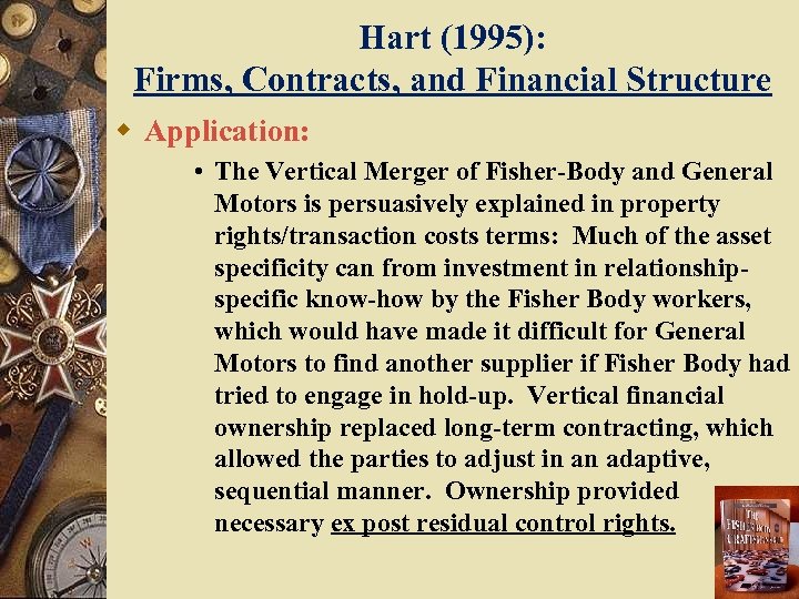 Hart (1995): Firms, Contracts, and Financial Structure w Application: • The Vertical Merger of