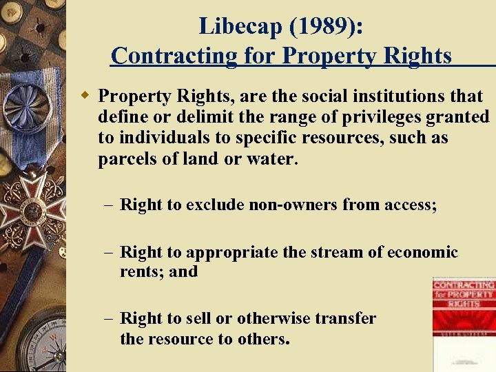 Libecap (1989): Contracting for Property Rights w Property Rights, are the social institutions that