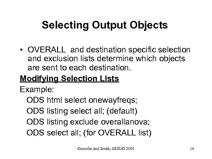 Selecting Output Objects • OVERALL and destination specific selection and exclusion lists determine which