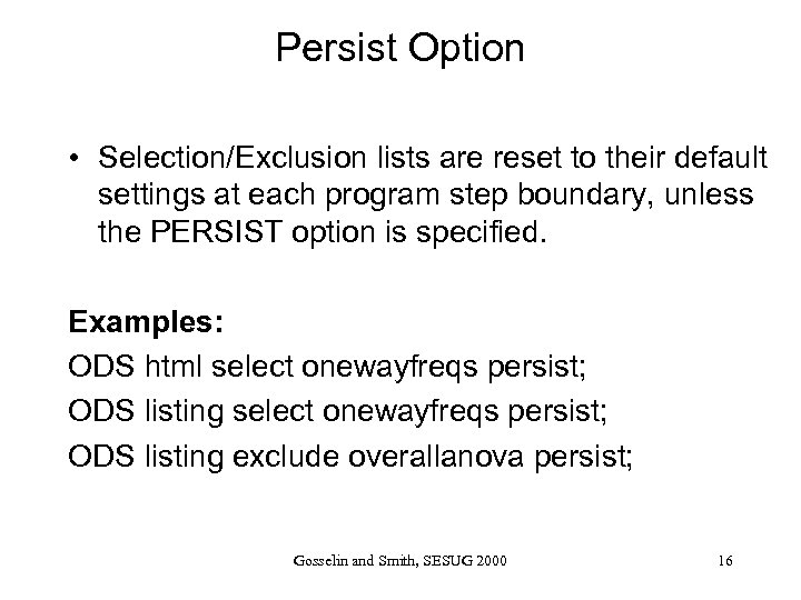Persist Option • Selection/Exclusion lists are reset to their default settings at each program
