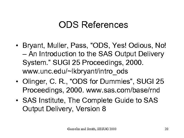 ODS References • Bryant, Muller, Pass, “ODS, Yes! Odious, No! – An Introduction to