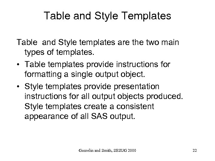 Table and Style Templates Table and Style templates are the two main types of