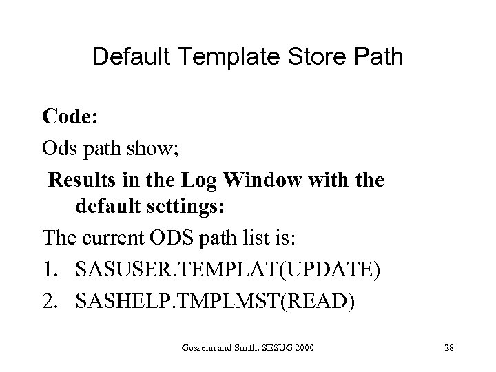 Default Template Store Path Code: Ods path show; Results in the Log Window with
