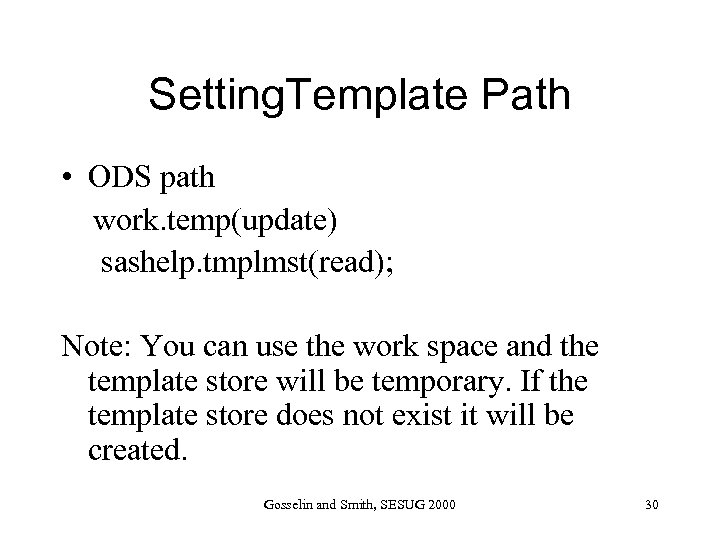 Setting. Template Path • ODS path work. temp(update) sashelp. tmplmst(read); Note: You can use