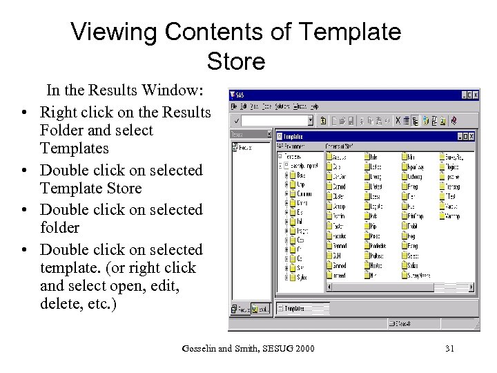 Viewing Contents of Template Store • • In the Results Window: Right click on