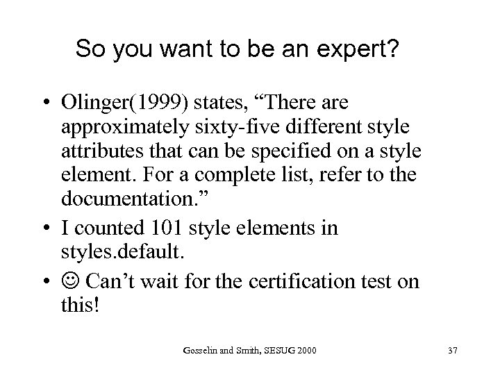 So you want to be an expert? • Olinger(1999) states, “There approximately sixty-five different