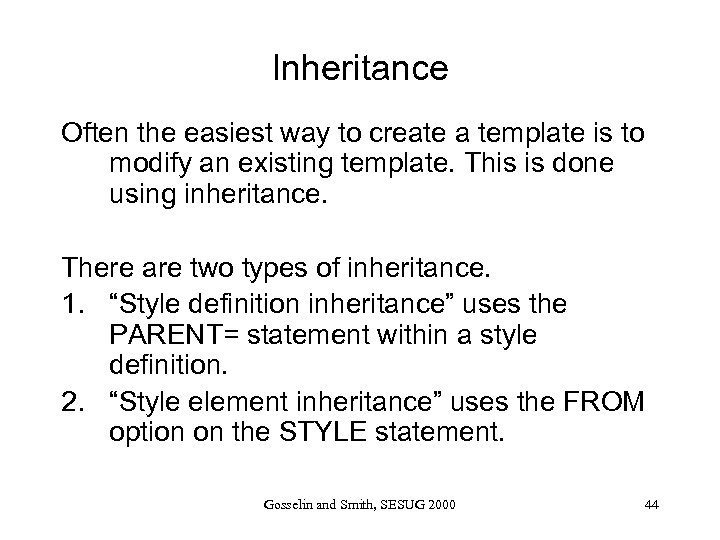 Inheritance Often the easiest way to create a template is to modify an existing