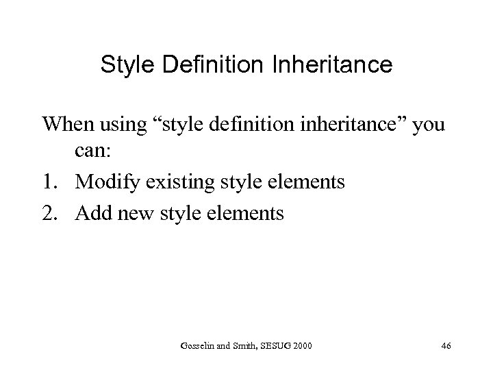 Style Definition Inheritance When using “style definition inheritance” you can: 1. Modify existing style