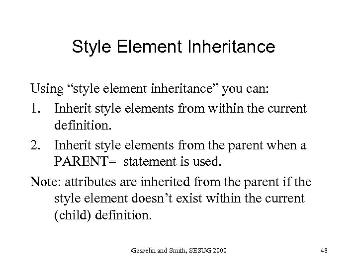Style Element Inheritance Using “style element inheritance” you can: 1. Inherit style elements from