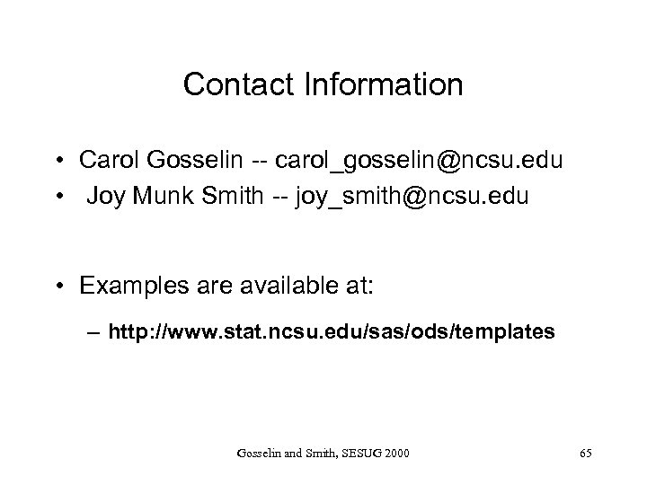 Contact Information • Carol Gosselin -- carol_gosselin@ncsu. edu • Joy Munk Smith -- joy_smith@ncsu.