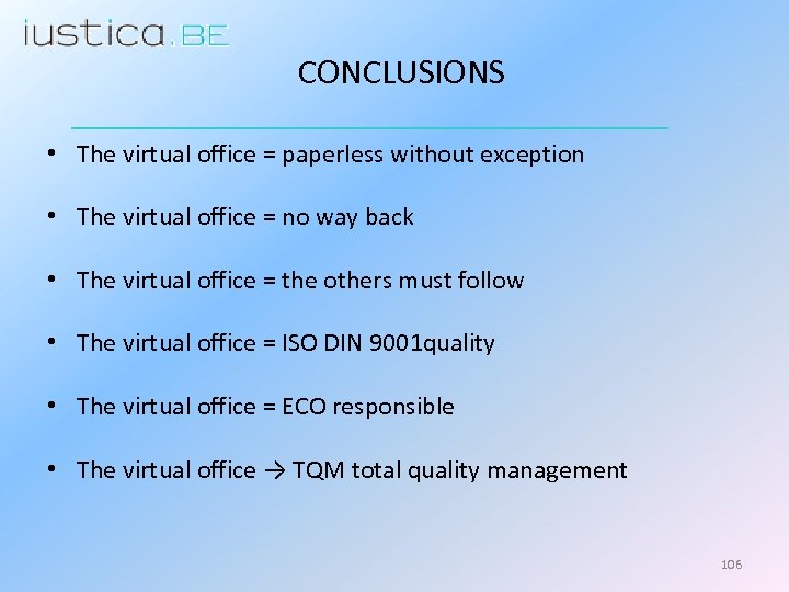 CONCLUSIONS • The virtual office = paperless without exception • The virtual office =