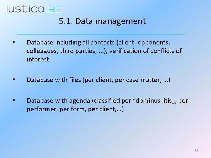 5. 1. Data management • Database including all contacts (client, opponents, colleagues, third parties,