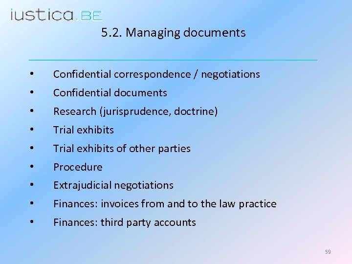 5. 2. Managing documents • Confidential correspondence / negotiations • Confidential documents • Research