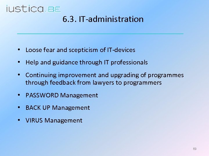 6. 3. IT-administration • Loose fear and scepticism of IT-devices • Help and guidance