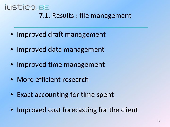 7. 1. Results : file management • Improved draft management • Improved data management