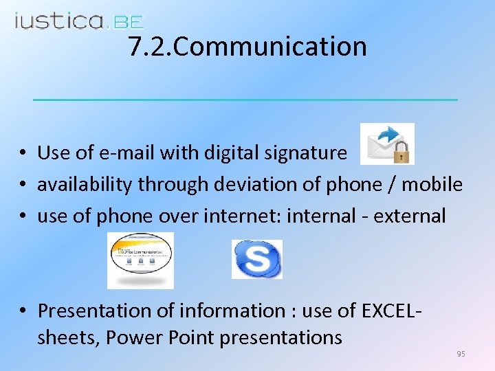 7. 2. Communication • Use of e-mail with digital signature • availability through deviation