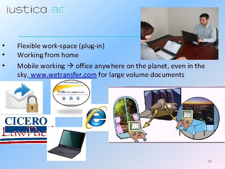  • • • Flexible work-space (plug-in) Working from home Mobile working office anywhere