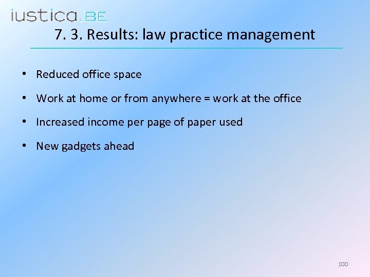 7. 3. Results: law practice management • Reduced office space • Work at home